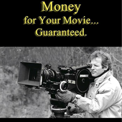 Money for Your Movie: Guaranteed: How to Finance Your Film with a Phone Cal