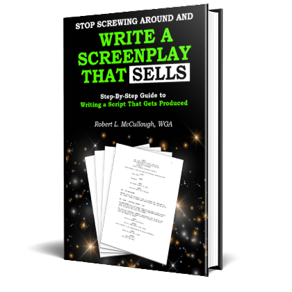 Stop Screwing Around and Write a Screenplay that SELLS